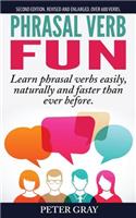 Phrasal Verb Fun: Learn Phrasal Verbs Easily, Naturally and Faster Than Ever Before