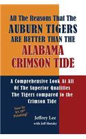 All The Reasons The Auburn Tigers Are Better Than The Alabama Crimson Tide