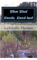 When Wood Knocks, Knock back