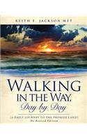 Walking in the Way, Day by day (A daily journey to the Promise Land)