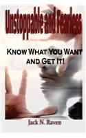 Unstoppable and Fearless - Know What You Want and Get It: (English)