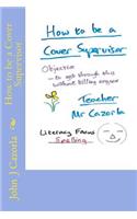 How to be a Cover Supervisor