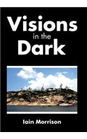 Visions in the Dark