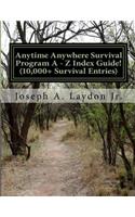 Anytime Anywhere Survival Program a - Z Index Guide!