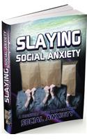 Slaying Social Anxiety ? a Beginners Guide to Overcoming Social Anxiety