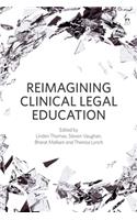 Reimagining Clinical Legal Education