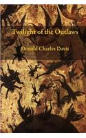 Twilight Of The Outlaws