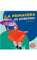 ¡la Primavera Es Divertida! (Spring Is Fun!)