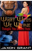 What Webs We Weave 7: Thought You Should Know