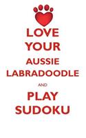 LOVE YOUR AUSSIE LABRADOODLE AND PLAY SUDOKU AUSTRALIAN LABRADOODLE SUDOKU LEVEL 1 of 15