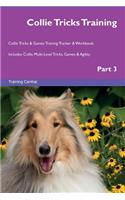 Collie Tricks Training Collie Tricks & Games Training Tracker & Workbook. Includes: Collie Multi-Level Tricks, Games & Agility. Part 3