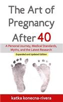 The Art of Pregnancy After 40: A Personal Journey, Medical Standards, Myths, and the Latest Research(The Simple Green Life Book)