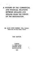 A history of the commercial and financial relations between England and Ireland from the period of the restoration