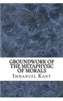 Groundwork of the Metaphysic of Morals