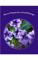 How to Prepare for a Good Marriage