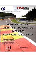 Aerodynamic and Aero Post Rig Analysis Race Cars: From Fsae to F1 Design - 10: Everything Necessary to Design Any Race Car, Mainly Focusing on Aerodynamics, Suspension and Grip