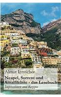 Neapel, Sorrent Und Amalfiküste: Impressionen Und Rezepte