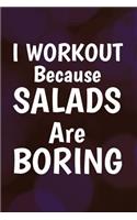 I Workout Because Salads Are Boring