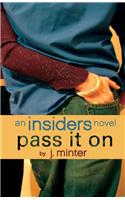 The Pass It on: An Insiders Novel