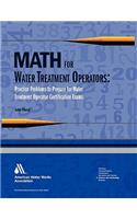 Math for Water Treatment Operators: Practice Problems to Prepare for Water Treatment Operator Certification Exams