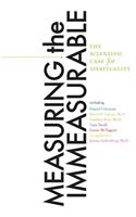 Measuring the Immeasurable: The Scientific Case for Spirituality: The Scientific Case for Spirituality