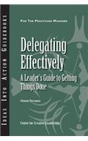 Delegating Effectively: A Leader's Guide to Getting Things Done