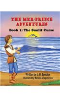 The Mer-Prince Adventures: Book 1: The Sunlit Curse