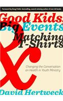 Good Kids, Big Events, and Matching Tshirts: Changing the Conversation on Health in Youth Ministry