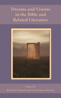 Dreams and Visions in the Bible and Related Literature
