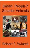 Smart People? Smarter Animals