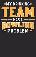 My Drinking Team Has a Bowling Problem