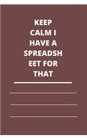 Keep Calm I Have A Spreadsheet For That