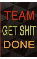 Team get shit done: Funny Gift for Team Members At Work.Novelty Gag Notebook, Funny Gift for Team Members At Work, Appreciation Day, team gifts for employees