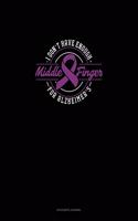 I Don't Have Enough Middle Finger For Alzheimer's