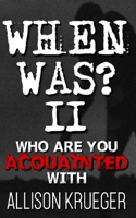 When Was? Part II: (When Was?)