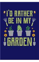 I'd Rather Be in My Garden: Gardening Journal, Garden Lover Notebook, Gift For Gardener, Birthday Present For Plants Lovers