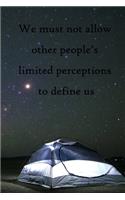 We must not allow other people's limited perceptions to define us