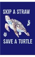 Skip A Straw Save A Turtle