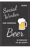 Social Worker & Drinking Beer Notebook: Funny Gifts Ideas for Men/Women on Birthday Retirement or Christmas - Humorous Lined Journal to Writing