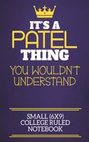 It's A Patel Thing You Wouldn't Understand Small (6x9) College Ruled Notebook