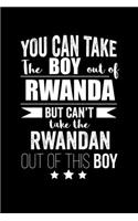 Can take Boy out of Rwanda but can't take the Rwandan out of this boy Pride Proud Patriotic 120 pages 6 x 9 Notebook: Blank Journal for those Patriotic about their country of origin