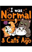I Was Normal 3 Cats Ago: Cute & Funny I Was Normal Three Cats Ago Kittens 2020-2021 Weekly Planner & Gratitude Journal (110 Pages, 8" x 10") Blank Sections For Writing Daily