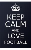 Keep Calm And Love Football Notebook -Football Gift