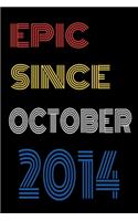 Epic Since October 2014 Notebook Birthday Gift For Women/Men/Boss/Coworkers/Colleagues/Students/Friends.