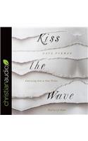 Kiss the Wave: Embracing God in Your Trials