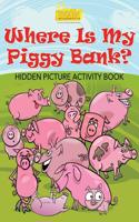 Where Is My Piggy Bank? Hidden Picture Activity Book