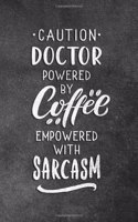 Caution Doctor Powered By Coffee Empowered With Sarcasm