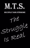 M.T.S Multiple Tank Syndrome The Struggle Is Real