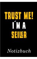 Trust Me I´m A Seiler Notizbuch: - Notizbuch mit 110 linierten Seiten - Format 6x9 DIN A5 - Soft cover matt -
