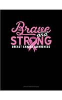 Brave & Strong Breast Cancer Awareness: Unruled Composition Book